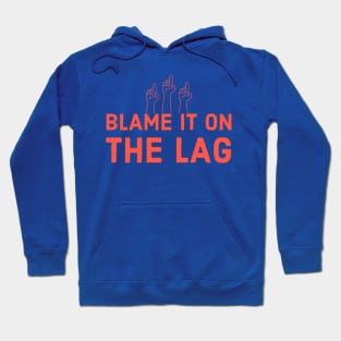 Blame it on the lag Hoodie